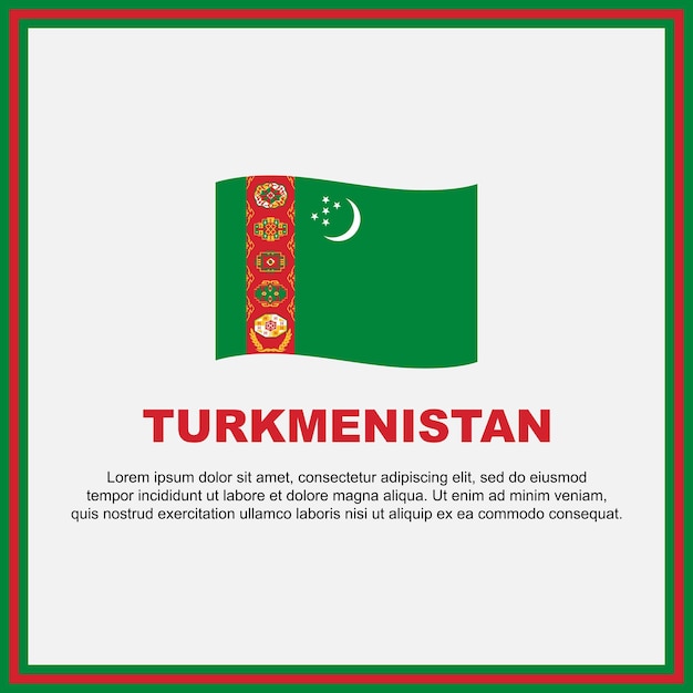 Vettore modello di disegno dello sfondo della bandiera del turkmenistan banner del giorno dell'indipendenza del turkmenistan banner post turkmenistan sui social media