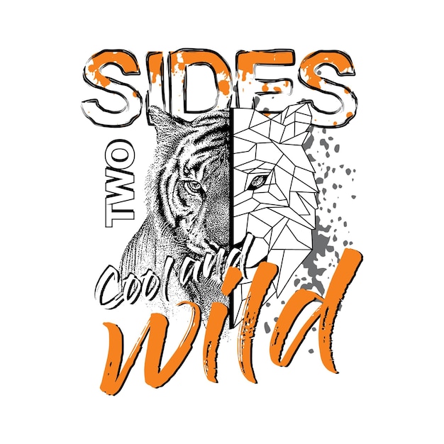 Two sides cool and wild typography with tiger illustration premium vector