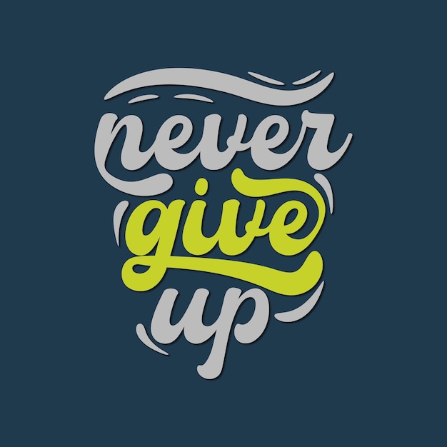 Typography font tshirt design Never give up. vector