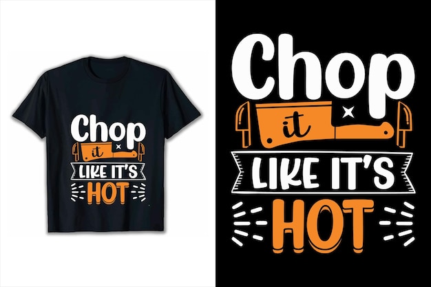 Typography inspirational quote design chop it like it hot t shirt design