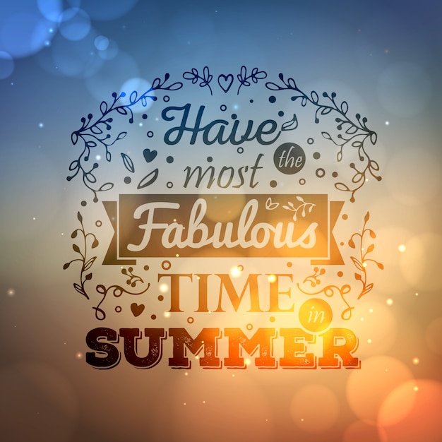 Typography lettering  "Have the most Fabulous time in summer" on blurred background with sun glare