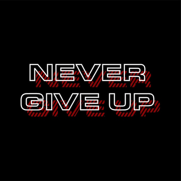 Typography of Never Give up Vector Design