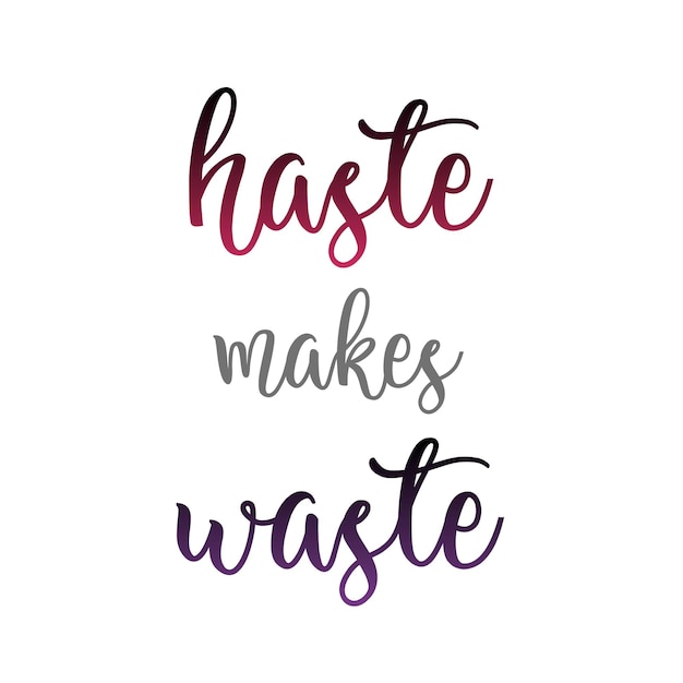 Typography of an old english proverb haste makes waste