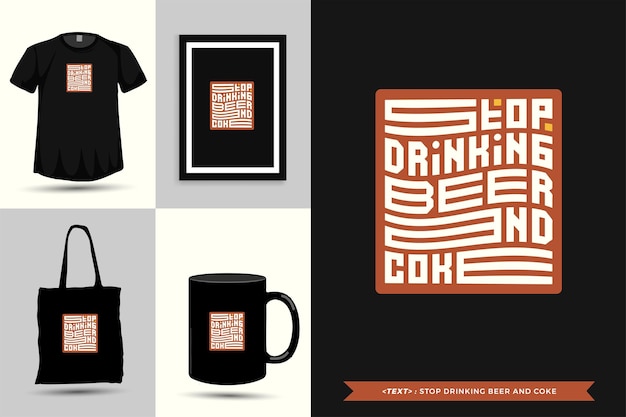 Typography Quote Motivation T-Shirt stop drinking beer and coke for print. Typographic lettering vertical design template poster, mug, tote bag, clothing, and merchandise