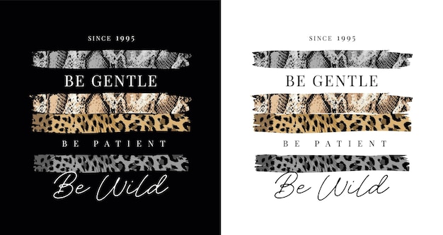 typography slogan with wild animal skin patterns on black and white background