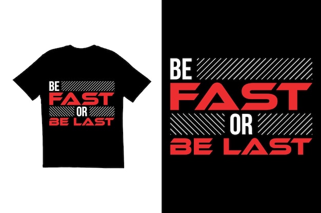 Typography t shirt design Be fast Or be last t shirt design Motivational quote t shirt design