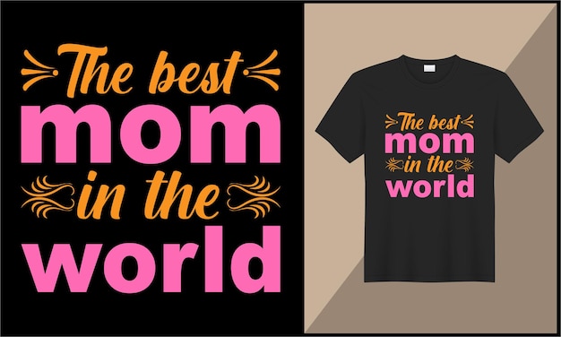 Typography t shirt design best mom in the world illustration design