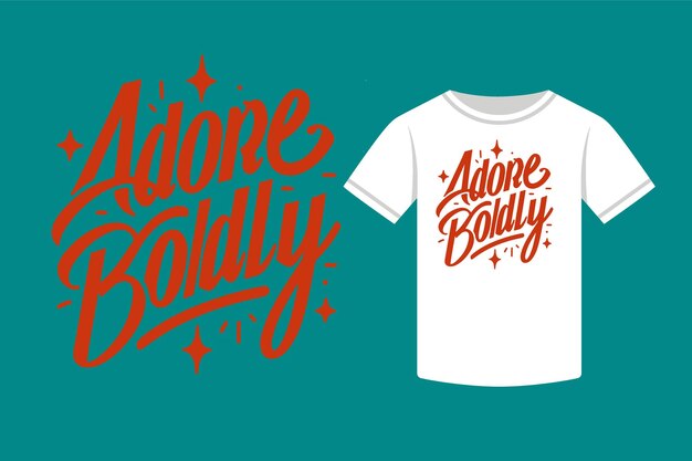 typography Tshirt design Adore Boldly