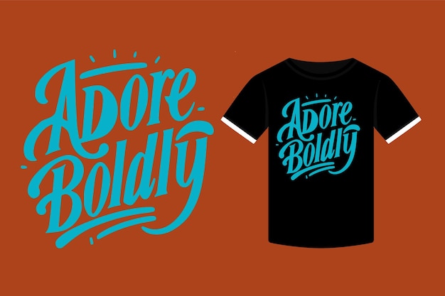 typography Tshirt design Adore Boldly