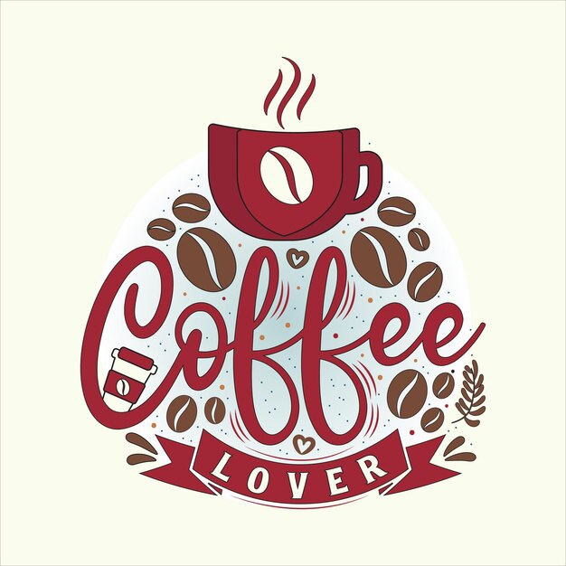 Typography Vector handdrawn lettering Coffee lover awesome trendy cool typography coffee T Shirt