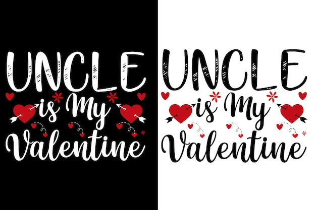 uncle is my valentine t-shirt or Valentine day t shirt design