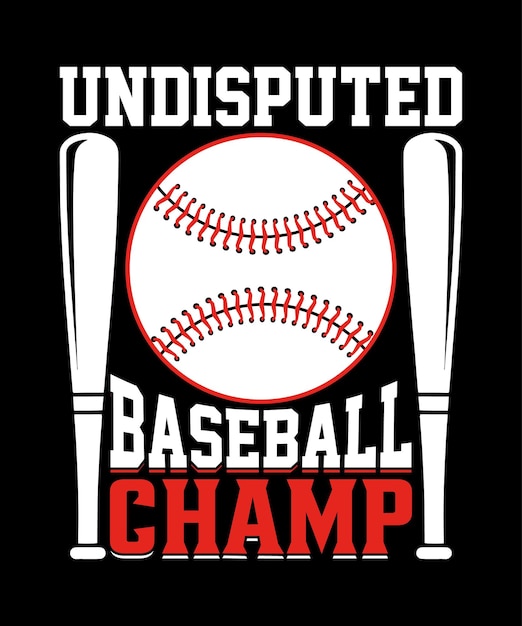 Undisputed baseball champ t shirt design.