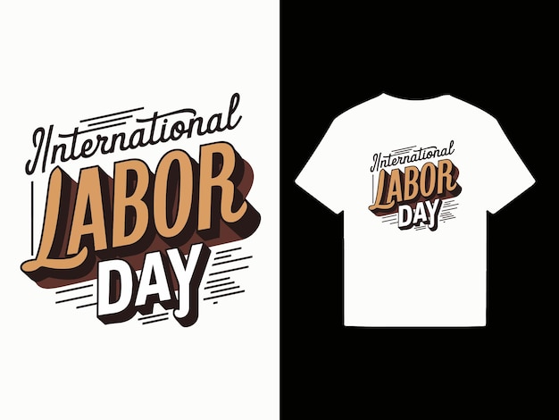 Unity in Labor International Labor Day Typography Design for t shirt