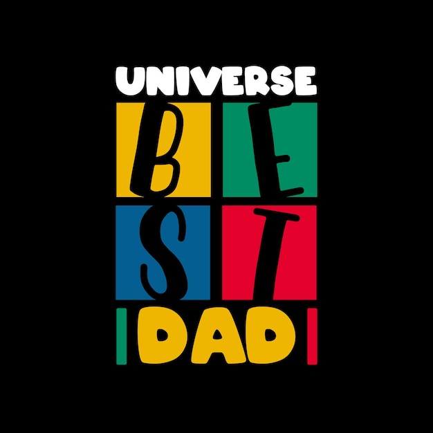 Universe best dad typography lettering for t shirt