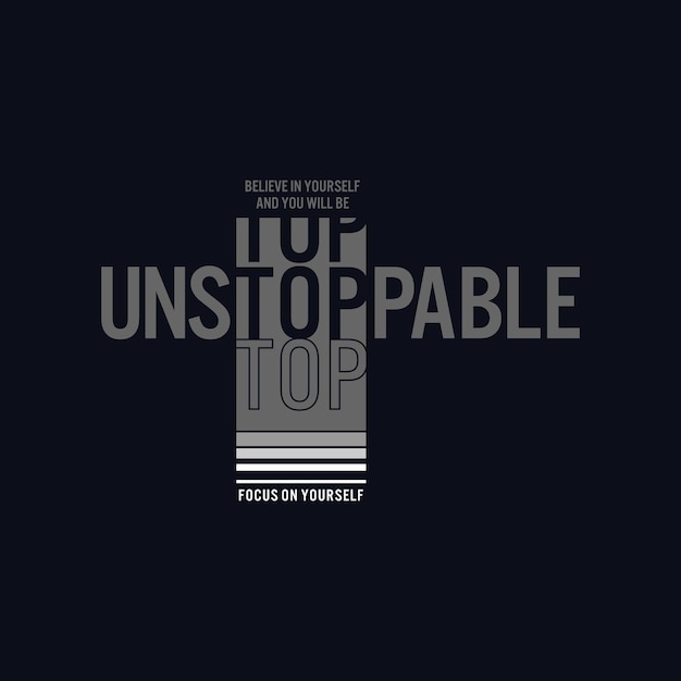 Unstoppable modern and stylish motivational quotes illustration for print tee shirt typography