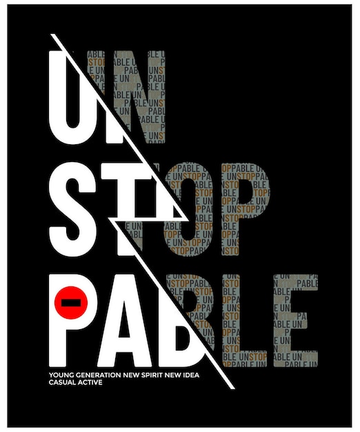 Slogan di unstoppable quotes e design tipografico motivato in illustrazione vettoriale