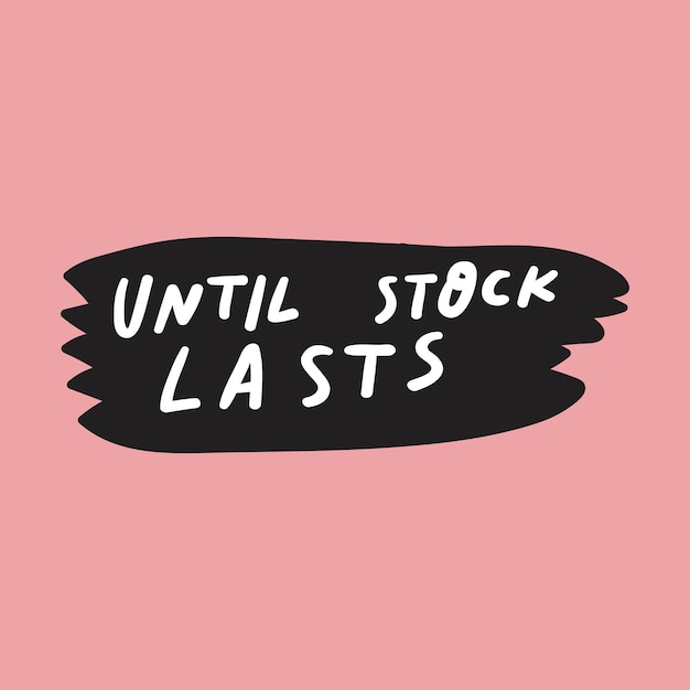 Until stock lasts Vector graphic design