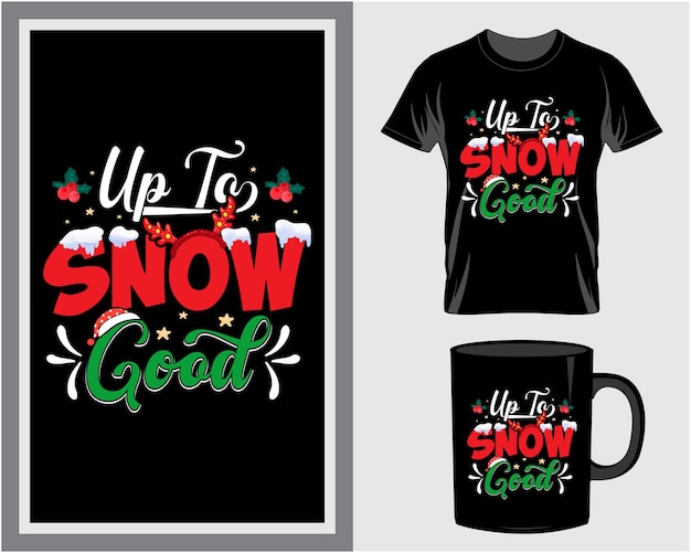 Vector up to snow christmas quote t shirt and mug design vector