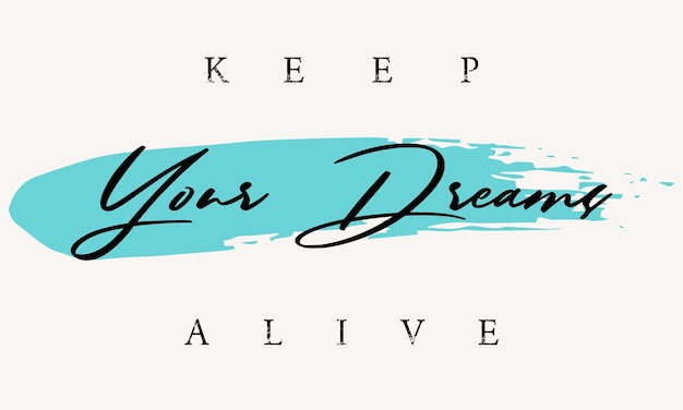 Vector urban street graffiti dreams slogan keep your dreams alive motivational slogan typography typograp