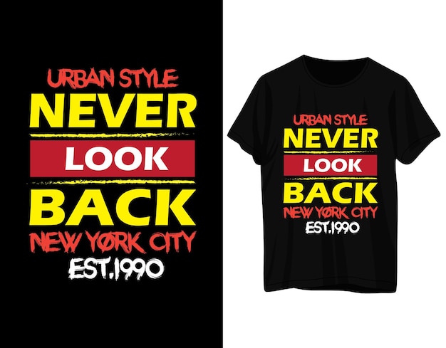 Urban style never look back new york city est1990 typography tshirt design