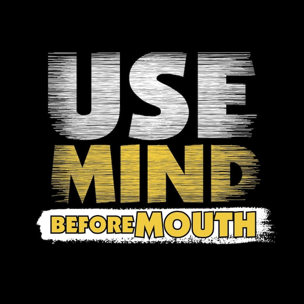 Use mind before mouth design typography vector design text illustration sign t shirt graphics print