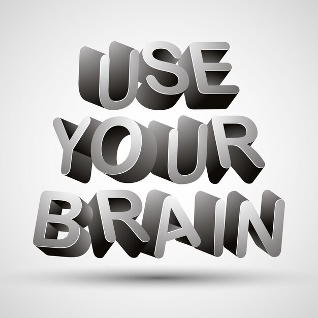 Use your brain phrase made with 3d letters isolated on white background, vector.