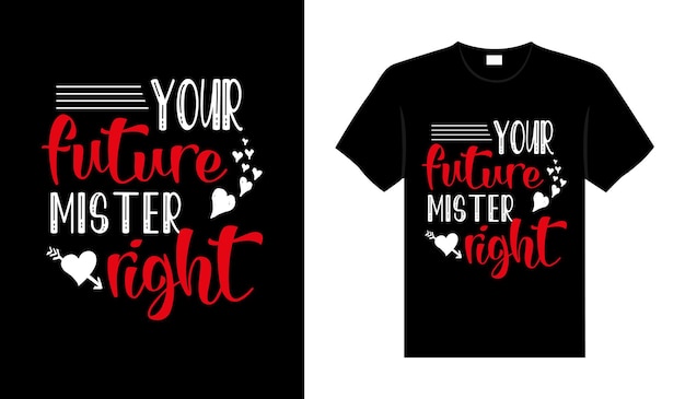 Uw toekomstige meneer rechts Valentine Tshirt typografie belettering vector design