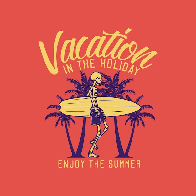 Vector vacation in the holiday enjoy the summer with skeleton carrying surfing board vintage