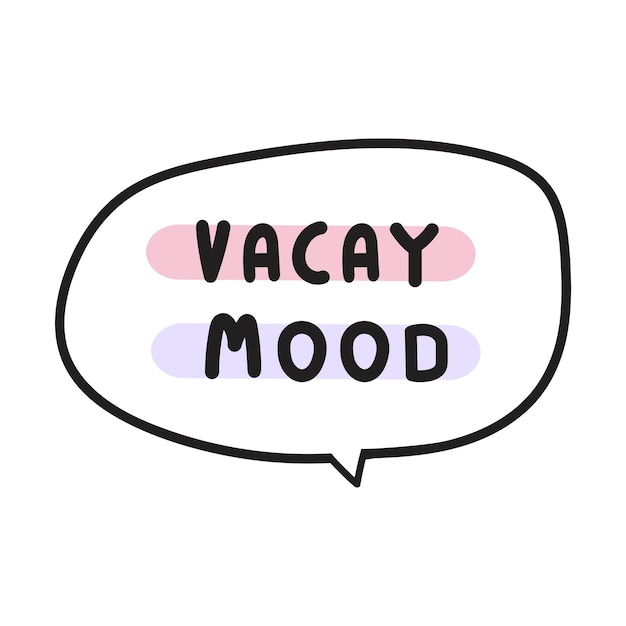 Vacay mood Funny phrase Vector hand drawn illustration on white background