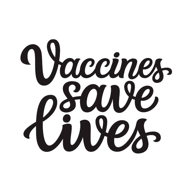 Vaccines save lives, lettering