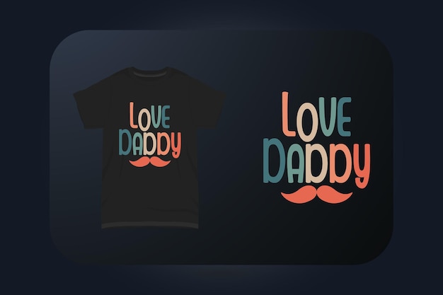 Vaderdag tshirt ontwerp love daddy