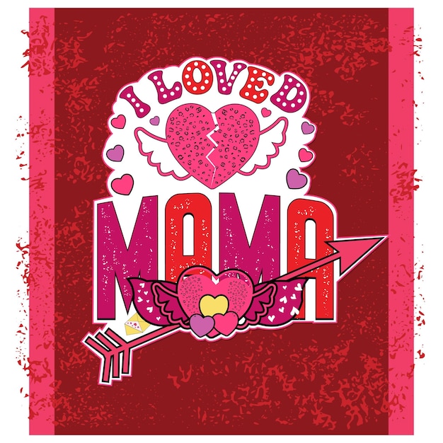 Valentijnsdag, Mama Design, One Loved Mama voor afdruksjabloon Valentijnsdag T-Shirt Design.