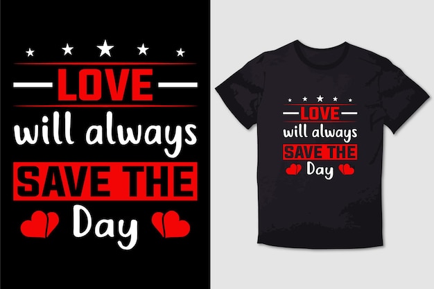 VALENTIJNST-SHIRT LIEFDE ZAL ALTIJD DE DAG REDDEN