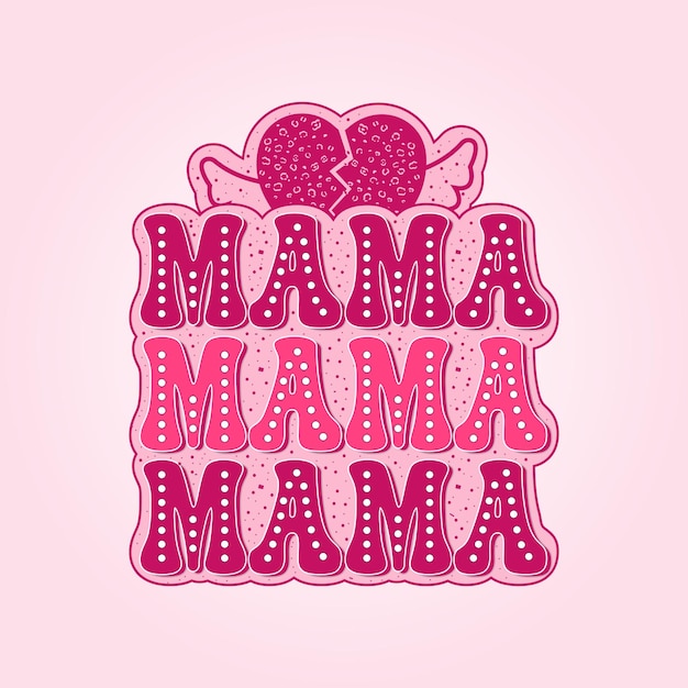 Valentine's Day, Mama Design, One Loved Mama For Print Template Valentines Day T-Shirt Design.