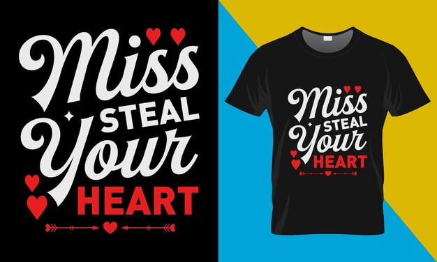 Valentine's t-shirt design, Miss steal your heart