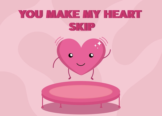 Valentines day card you make my heart skip