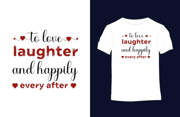 Valentines or love quotes Typography t-shirt design