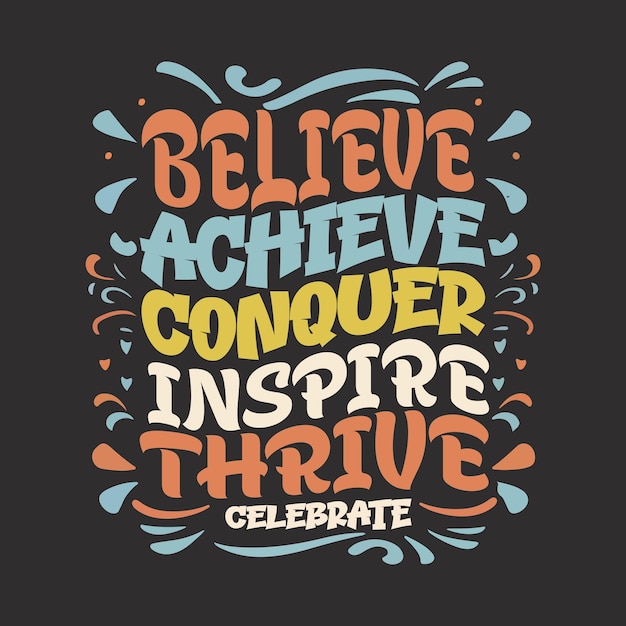 Vector Believe achieve conquer inspire thrive celebrate lettering positive quote