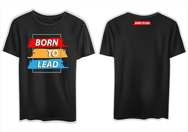 vector born to lead slogan text mockup stylish t shirt design