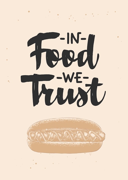 Vector vector cooking food inspirational slogan poster in food we trust with hot dog engraved sketch