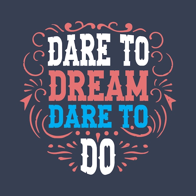 Vector Dare to dream dare to do lettering positive quote