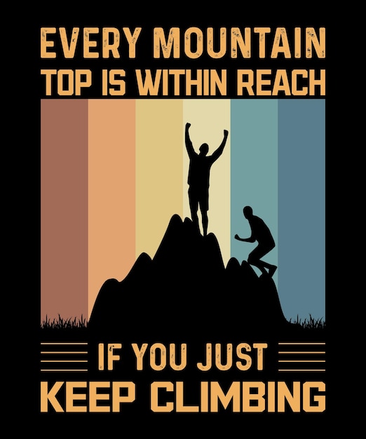 Vector elke bergtop is binnen handbereik klimmen wandelen klimmer t-shirt ontwerp