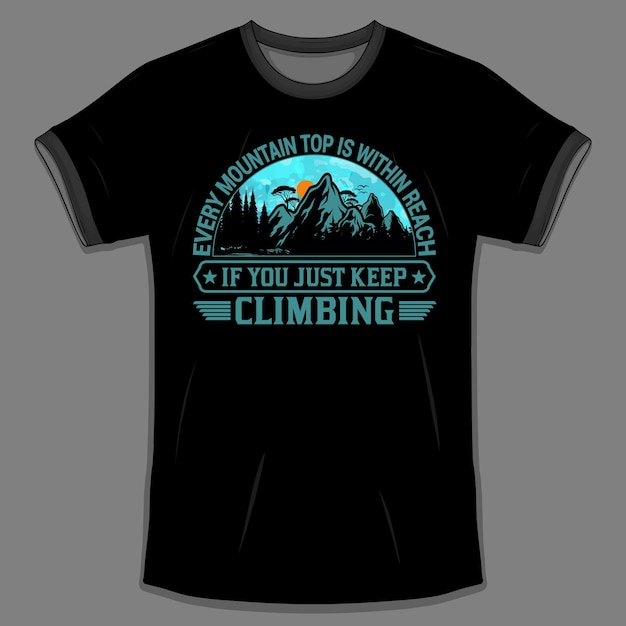 Вектор Каждая вершина горы находится в пределах досягаемости, если вы просто продолжаете подниматься по дизайну пешеходной футболки
