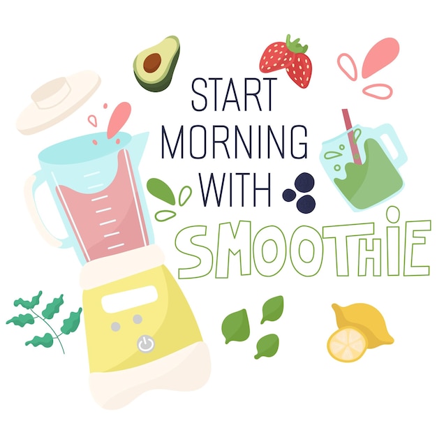 Vector hand drawn lettering start morning with smoothie. Quote inscription with blender, fruits