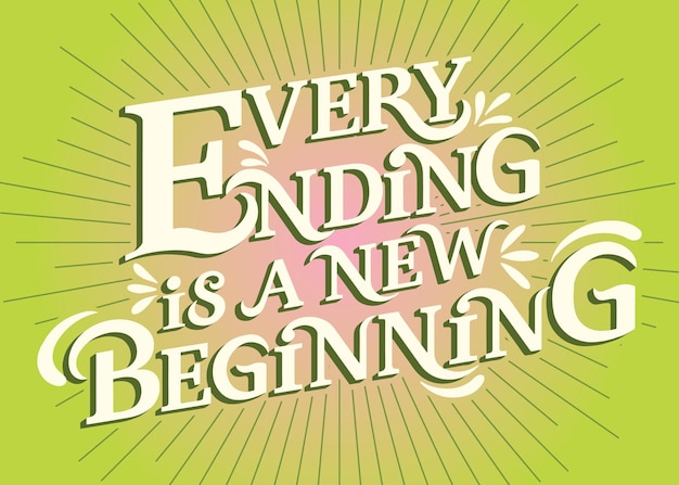 Vector hand drawn motivational lettering english design quotes every ending is a new beginning