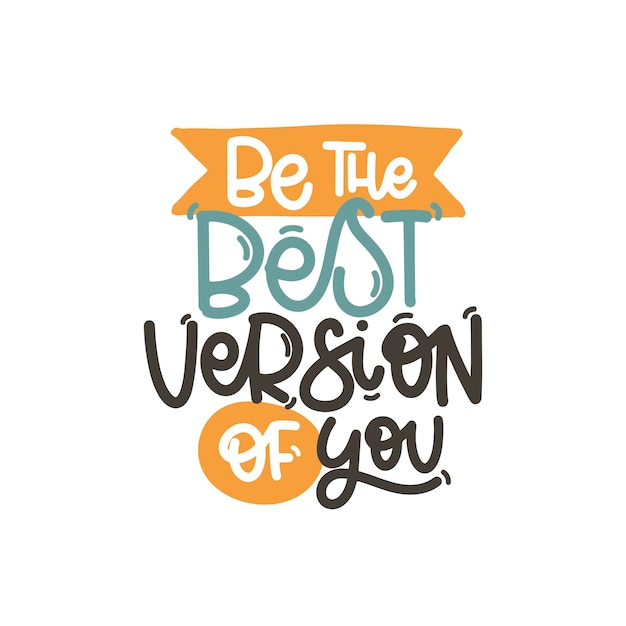 Vector handdrawn illustration Lettering phrases Be the best version of you Idea for poster postcard Inspirational quote