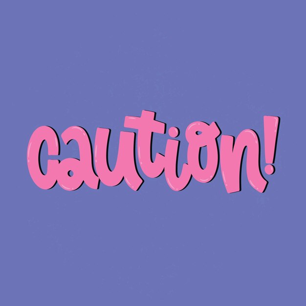 Vector handdrawn illustration Lettering phrases Caution Warning phrase poster