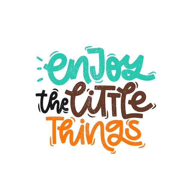 Vector handdrawn illustration Lettering phrases Enjoy the little things Idea for poster postcard