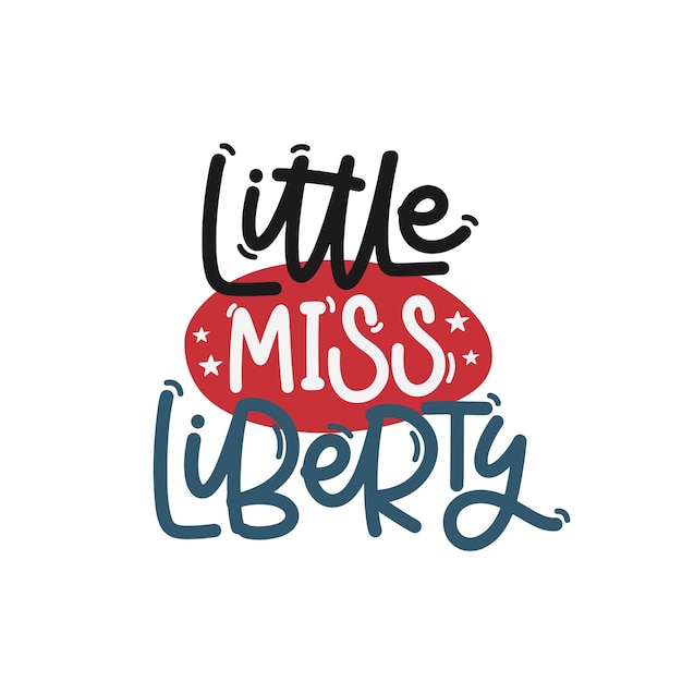 Векторная ручная иллюстрация буквенные фразы Маленькая мисс свобода Идея для открытки с плакатом Поздравительная открытка к Дню независимости Америки