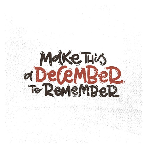 Vector handdrawn illustration lettering phrases make this a december to remember badge calligraphy